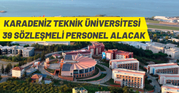 Karadeniz Teknik Üniversitesi Sözleşmeli personel alacak