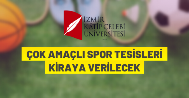 İzmir Katip Çelebi Üniversitesi spor tesisi kiralama ihalesi yapacak