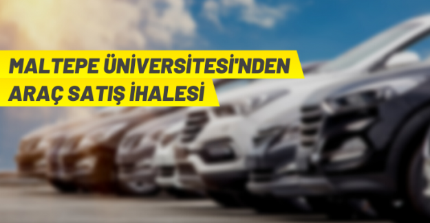 Maltepe Üniversitesi araç satışı yapacak